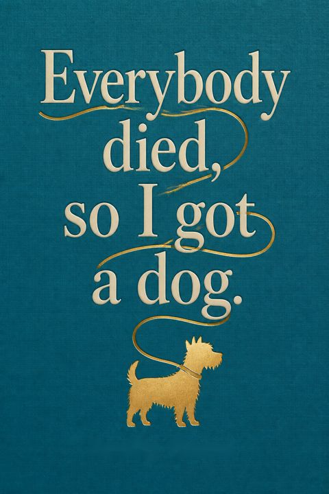 Everybody Died, So I Got a Dog by Emily Dean