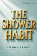 The Shower Habit