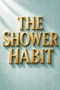 The Shower Habit