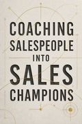 Coaching Salespeople into Sales Champions