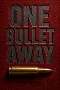 One Bullet Away