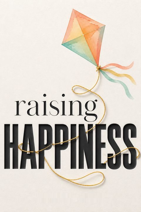 Raising Happiness by Christine Carter