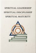 Spiritual Leadership / Spiritual Discipleship / Spiritual Maturity