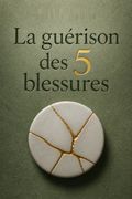 La guérison des 5 blessures