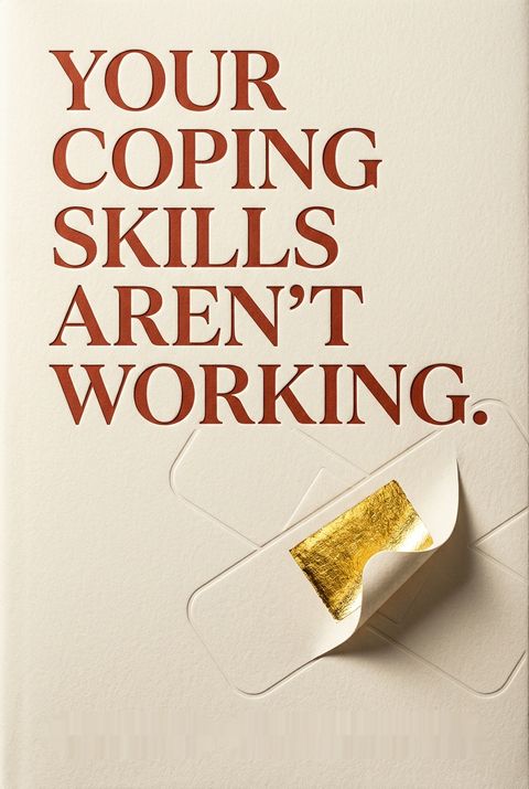 Your Coping Skills Aren't Working by Richard Brouillette