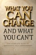 What You Can Change and What You Can't