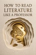 How to Read Literature Like a Professor