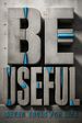 Be Useful