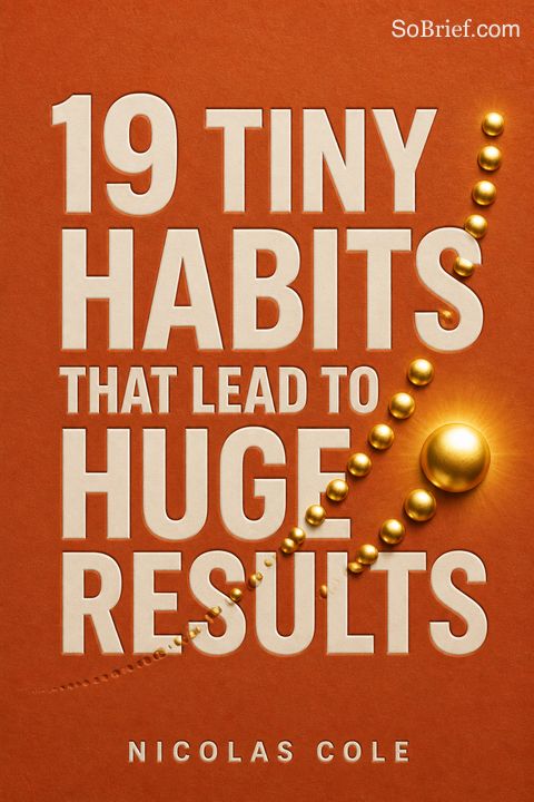 19 Tiny Habits That Lead To Huge Results