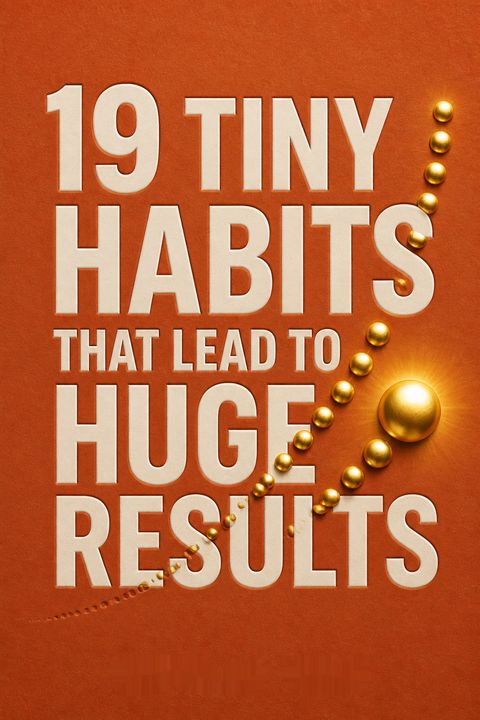 19 Tiny Habits That Lead To Huge Results by Nicolas Cole