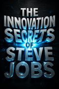 The Innovation Secrets of Steve Jobs