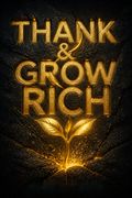 Thank &amp; Grow Rich