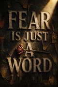 Fear Is Just a Word