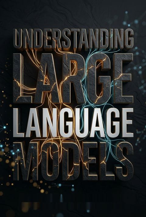 Understanding Large Language Models by Thimira Amaratunga