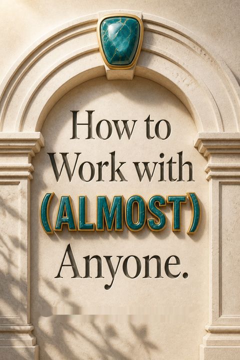 How to Work with (Almost) Anyone