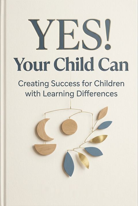 Yes! Your Child Can by Victoria Waller Ed.D.