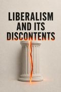Liberalism and Its Discontents