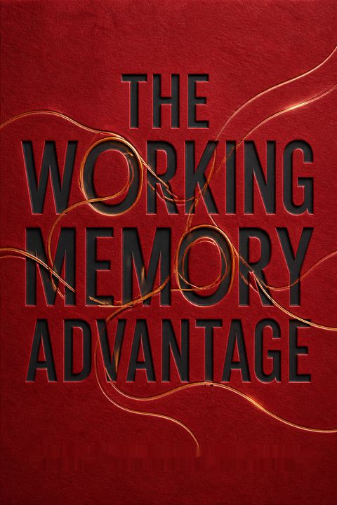 The Working Memory Advantage by Tracy Packiam Alloway