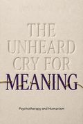 The Unheard Cry for Meaning