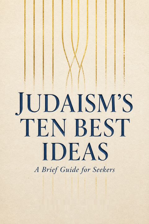Judaism's Ten Best Ideas by Arthur Green