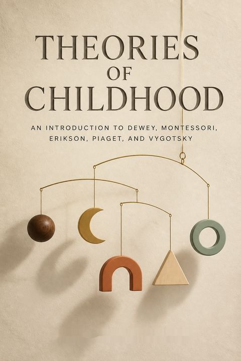 Theories of Childhood by Carol Garhart Mooney