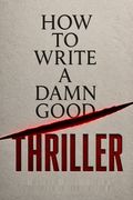 How to Write a Damn Good Thriller