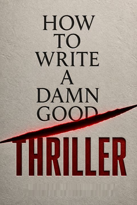 How to Write a Damn Good Thriller by James N. Frey