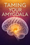 Taming Your Amygdala