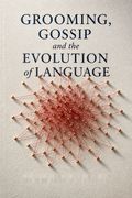Grooming, Gossip and the Evolution of Language