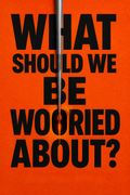 What Should We Be Worried About? Real Scenarios That Keep Scientists Up at Night