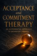 Acceptance and Commitment Therapy