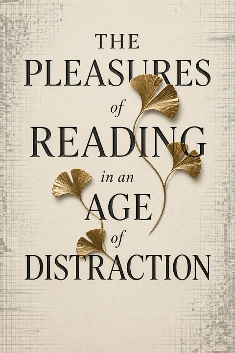 The Pleasures of Reading in an Age of Distraction by Alan Jacobs