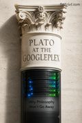 Plato at the Googleplex