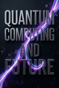 Quantum Computing and Future