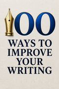 100 Ways to Improve Your Writing