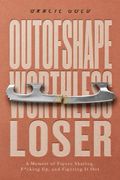 Outofshapeworthlessloser
