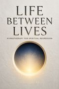 Life Between Lives