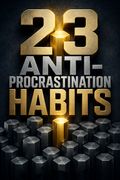23 Anti-Procrastination Habits