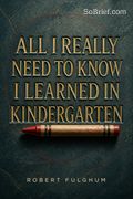 All I Really Need to Know I Learned in Kindergarten