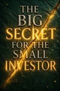 The Big Secret for the Small Investor