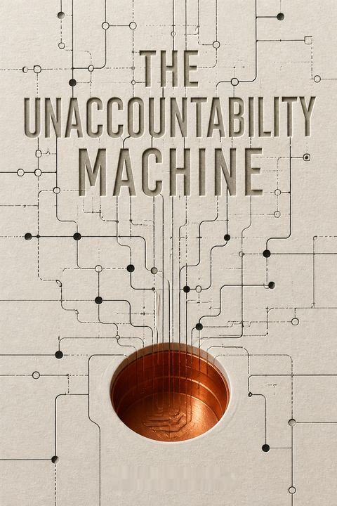 The Unaccountability Machine