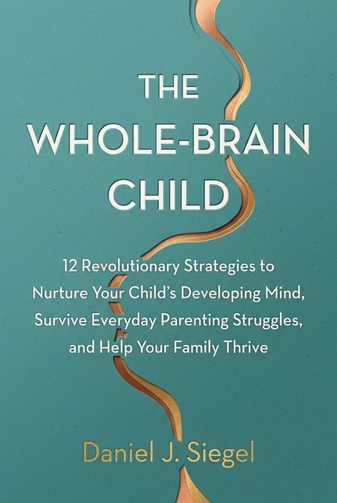 The Whole-Brain Child by Daniel J. Siegel