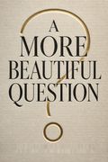 A More Beautiful Question