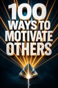 100 Ways to Motivate Others
