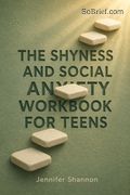 The Shyness and Social Anxiety Workbook for Teens
