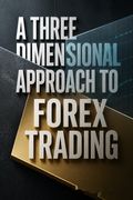 A Three Dimensional Approach To Forex Trading