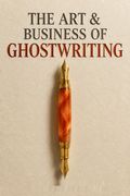 The Art &amp; Business Of Ghostwriting