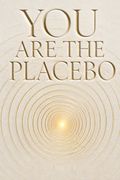 You Are the Placebo
