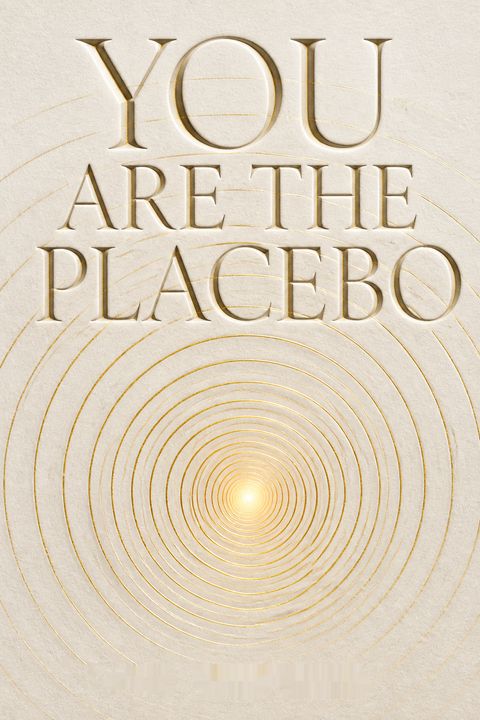 You Are the Placebo