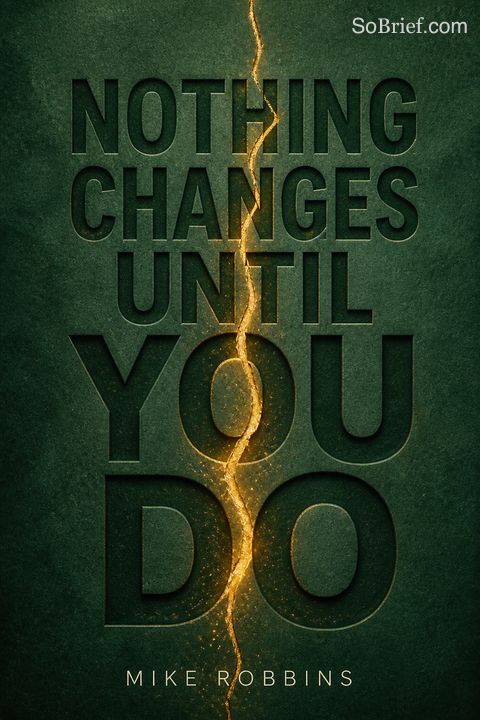 Nothing Changes Until You Do